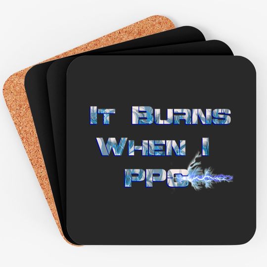 Discover It Burns when I PPC Blue - It Burns When I Ppc Blue - Coasters