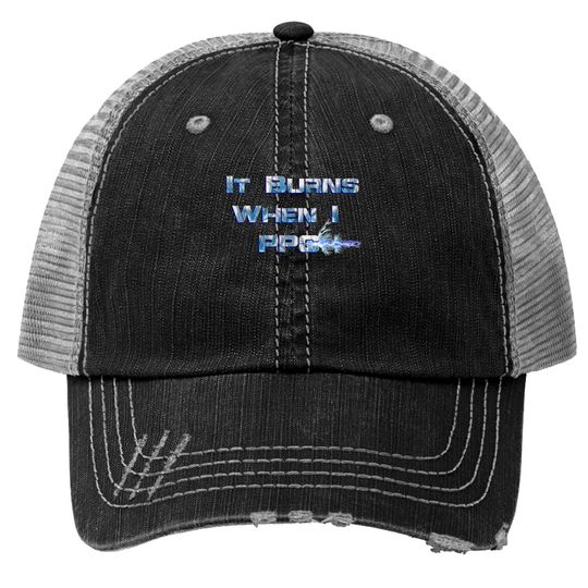 Discover It Burns when I PPC Blue - It Burns When I Ppc Blue - Trucker Hats