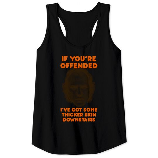 Discover IF YOU’RE OFFENDED - Silence Of The Lambs - Tank Tops