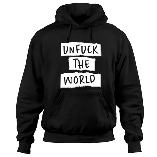 Discover Unfuck the World - Unfuck The World - Hoodies