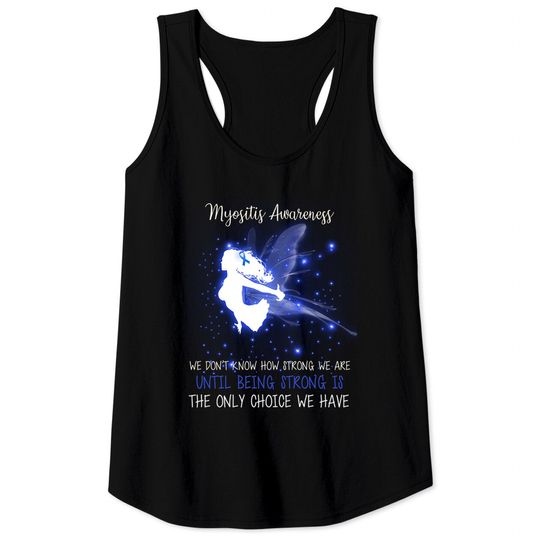 Discover MYOSITIS AWARENESS We don't know how strong Angel tshirt - Myositis Awareness We Dont K - Tank Tops