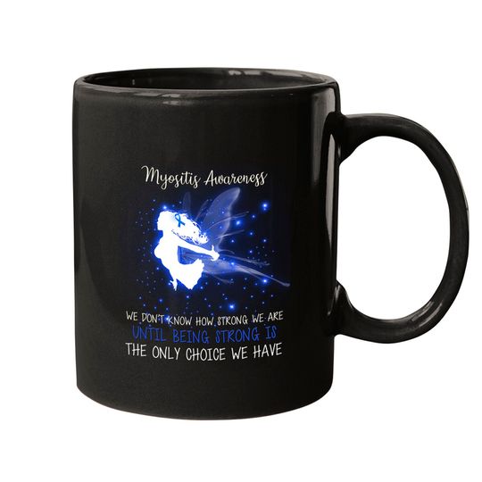 Discover MYOSITIS AWARENESS We don't know how strong Angel Mug - Myositis Awareness We Dont K - Mugs