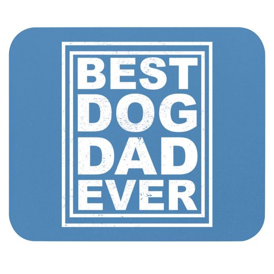 Discover best dog dad ever - Best Dog Dad Ever - Mouse Pads