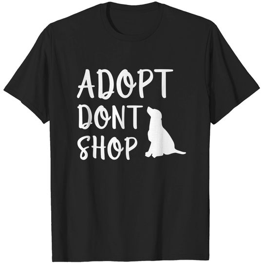 Discover Adopt Don't Shop - Adopt Dont Shop - T-Shirt