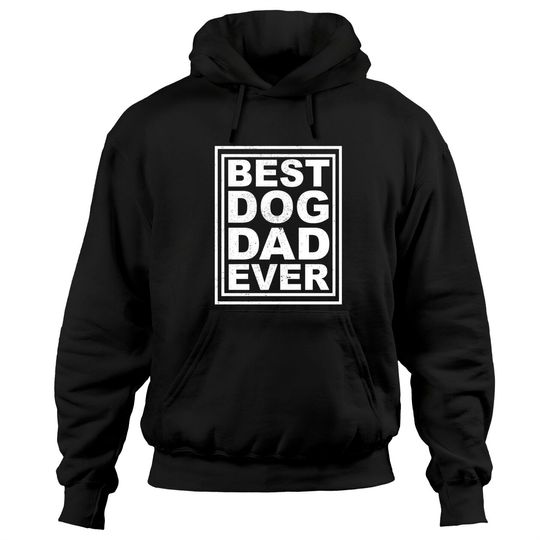 Discover best dog dad ever - Best Dog Dad Ever - Hoodies
