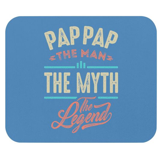 Discover Pap Pap the Man the Myth the Legend - Pap Pap The Man The Myth The Legend - Mouse Pads