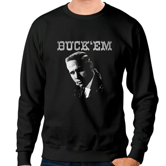 Discover Buck 'Em - Buck Owens - Sweatshirts