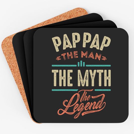 Discover Pap Pap the Man the Myth the Legend - Pap Pap The Man The Myth The Legend - Coasters