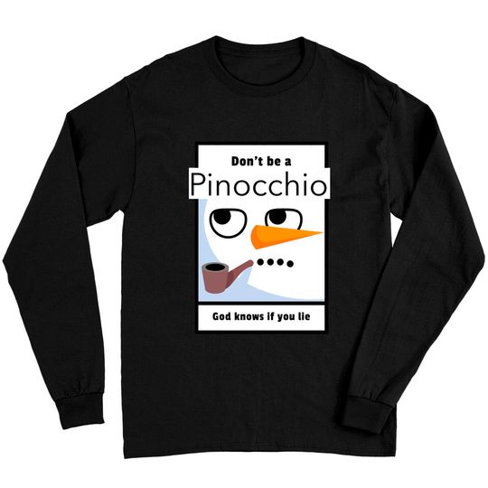 Discover Don't be a Pinocchio God knows if you lie - Pinocchio - Long Sleeves