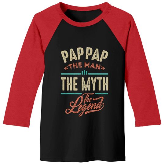 Discover Pap Pap the Man the Myth the Legend - Pap Pap The Man The Myth The Legend - Baseball Tees