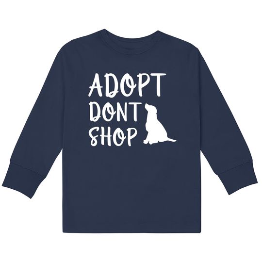 Discover Adopt Don't Shop - Adopt Dont Shop -  Kids Long Sleeve T-Shirts