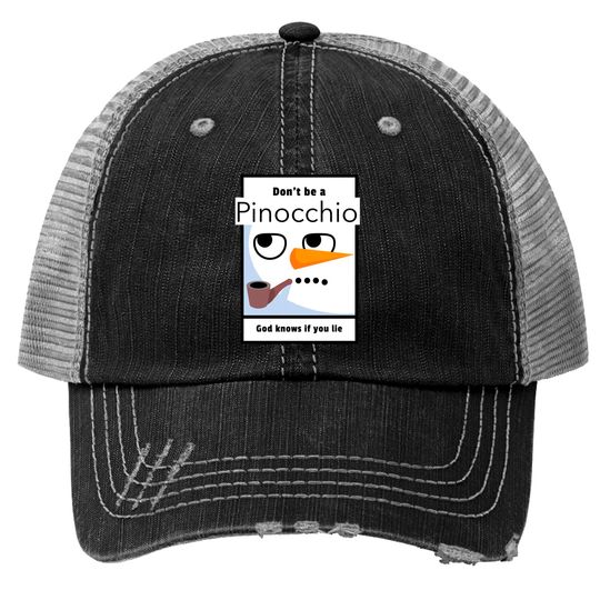 Discover Don't be a Pinocchio God knows if you lie - Pinocchio - Trucker Hats