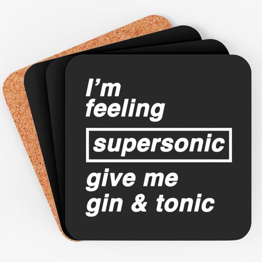 Discover I'm feeling supersonic give me gin & tonic - Oasis - Coasters