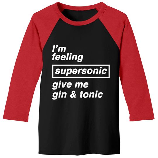 Discover I'm feeling supersonic give me gin & tonic - Oasis - Baseball Tees