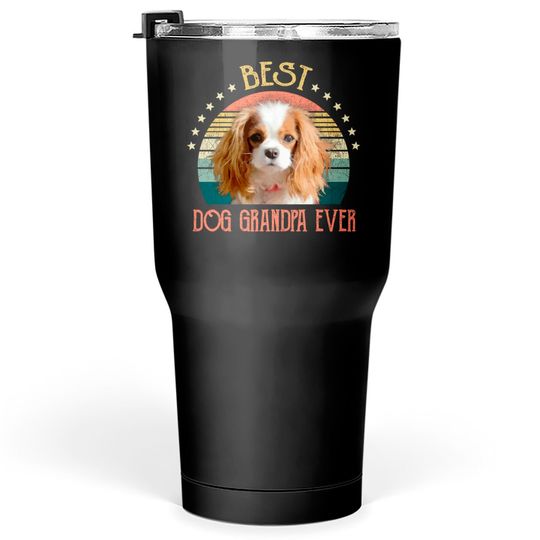 Discover Mens Best Dog Grandpa Ever Cavalier King Charles Spaniel Fathers Day Gift - Quarantine - Tumblers 30 oz