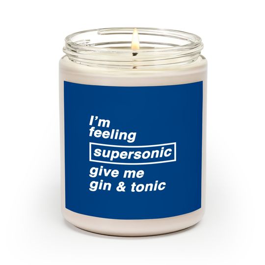 Discover I'm feeling supersonic give me gin & tonic - Oasis - Scented Candles