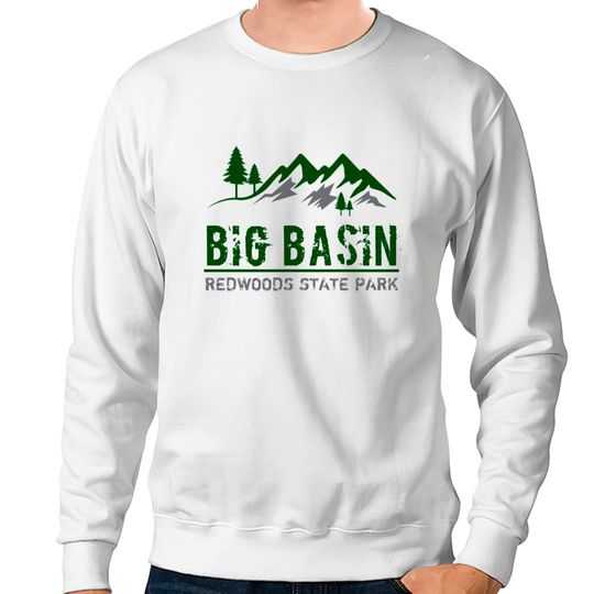 Discover Big Basin Redwoods State Park - Big Basin Redwoods State Park - Sweatshirts