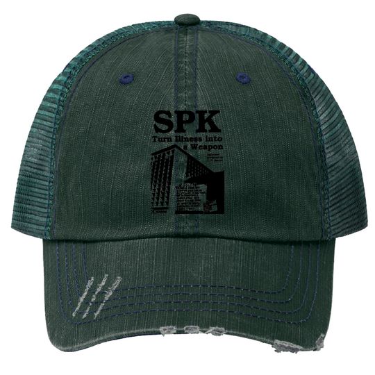 Discover Socialist Patients Collective SPK - Turn Illness Into a Weapon - Spk - Trucker Hats