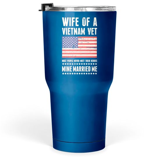 Discover Wife Of A Vietnam Veteran - Vietnam - Tumblers 30 oz