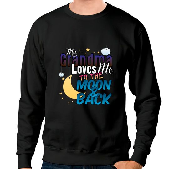 Discover My Grandma Loves Me To The Moon And Back Sweatshirts