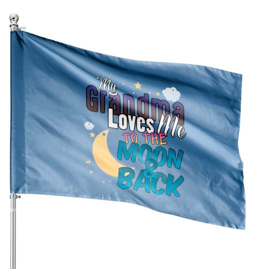 Discover My Grandma Loves Me To The Moon And Back House Flags