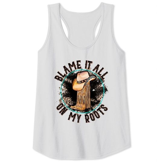 Discover Blame It All on My Roots Country Music Inspired Tank Tops