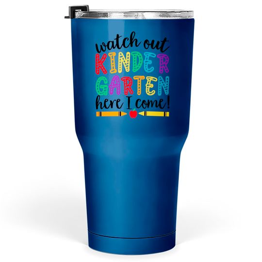 Discover Watch out Kindergarten here I come Tumblers 30 oz