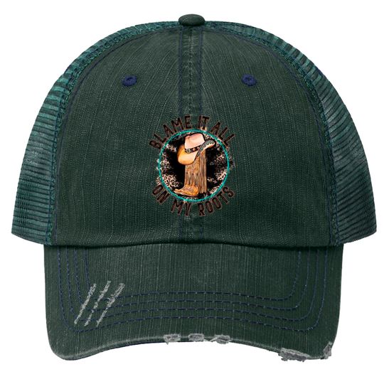 Discover Blame It All on My Roots Country Music Inspired Trucker Hats