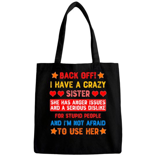 Discover Back Off I Have a Crazy Sister Bags