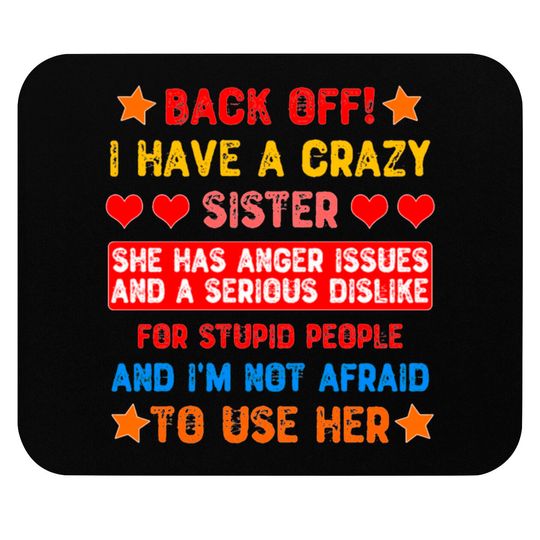 Discover Back Off I Have a Crazy Sister Mouse Pads