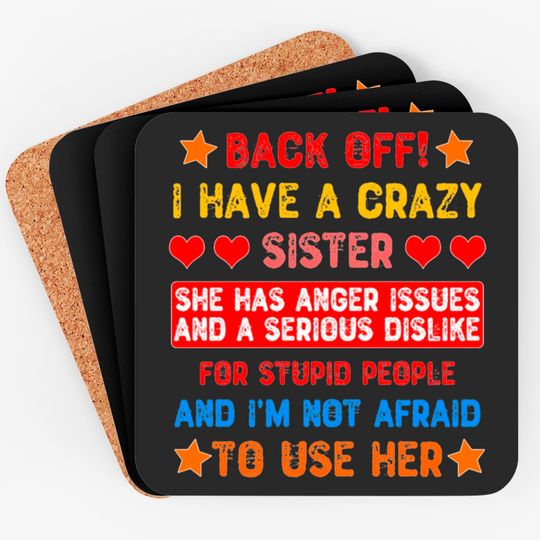 Discover Back Off I Have a Crazy Sister Coasters
