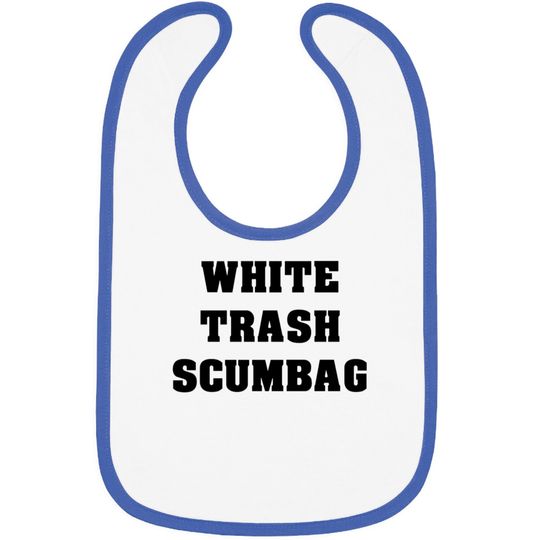 Discover White Trash Scumbag Bibs