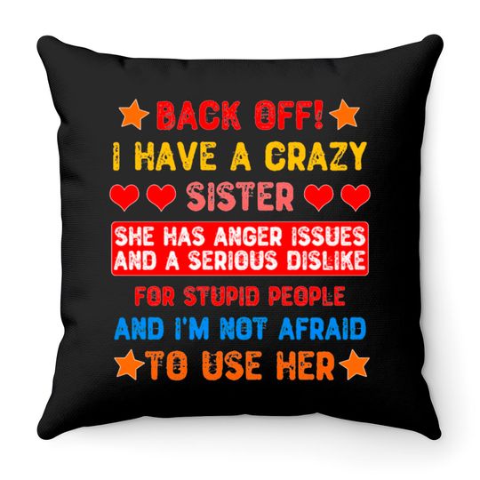 Discover Back Off I Have a Crazy Sister Throw Pillows