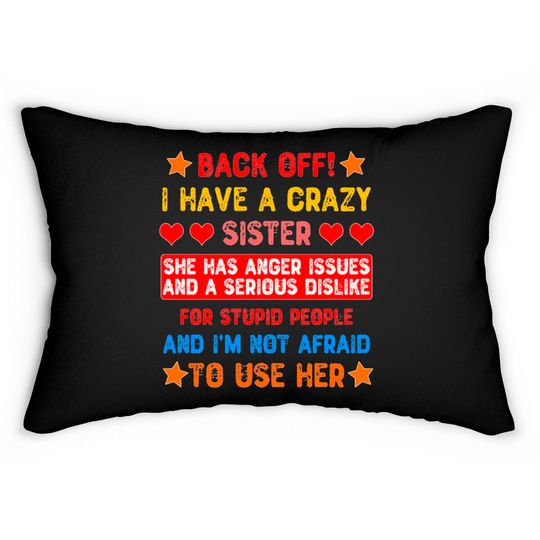 Discover Back Off I Have a Crazy Sister Lumbar Pillows