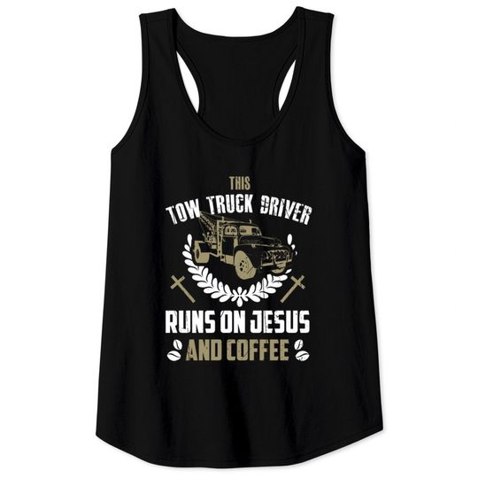 Discover Christian Tow Truck Driver Tank Tops Jesus Coffee Tow