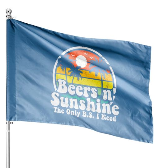 Discover The Only BS I Need Is Beers and Sunshine Retro Beach House Flags
