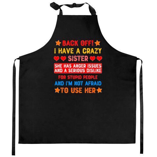 Discover Back Off I Have a Crazy Sister Kitchen Aprons