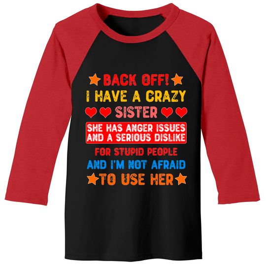 Discover Back Off I Have a Crazy Sister Baseball Tees