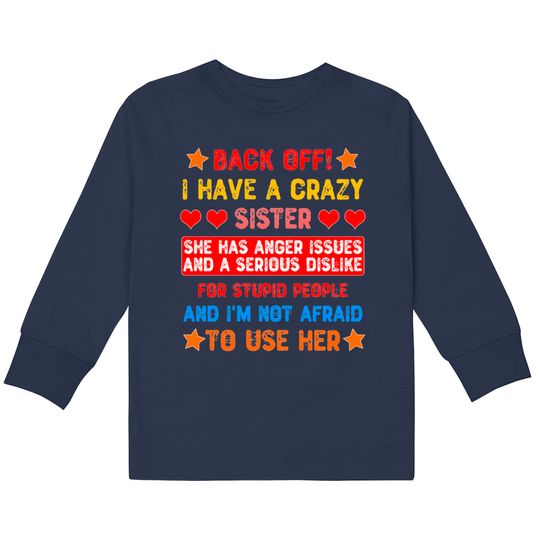 Discover Back Off I Have a Crazy Sister  Kids Long Sleeve T-Shirts