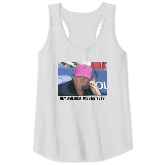 Discover Miss Me Yet? Tank Tops | Trump 2024