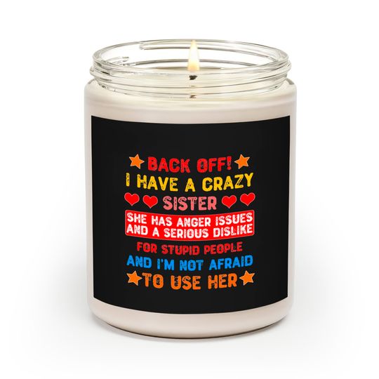 Discover Back Off I Have a Crazy Sister Scented Candles