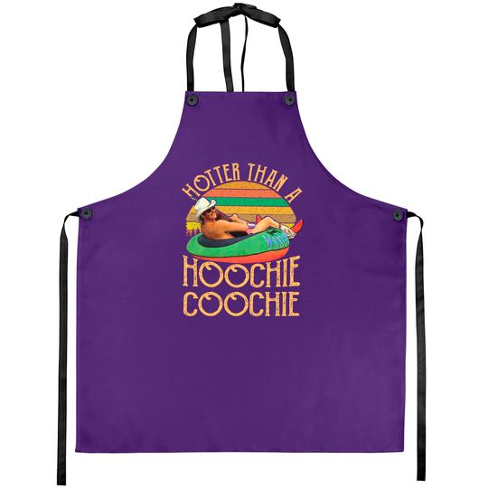 Discover Hotter Than A Hoochie Coochie Aprons