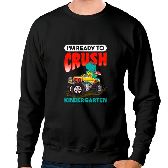 Discover Kids I'm Ready To Crush Kindergarten Monster Truck Sweatshirts