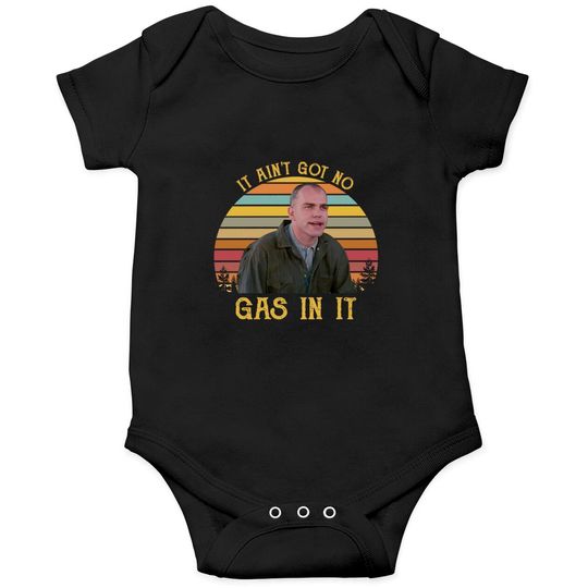 Discover It Ain't Got No Gas In It Onesies, Sling-Blade Onesies