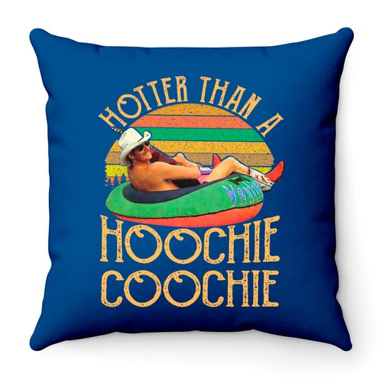Discover Hotter Than A Hoochie Coochie Throw Pillows
