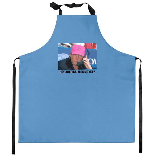 Discover Miss Me Yet? Kitchen Aprons | Trump 2024