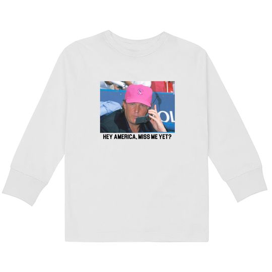 Discover Miss Me Yet?  Kids Long Sleeve T-Shirts | Trump 2024