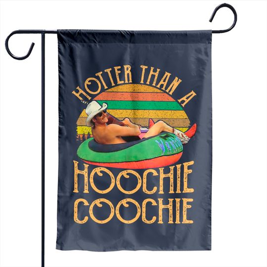 Discover Hotter Than A Hoochie Coochie Garden Flags