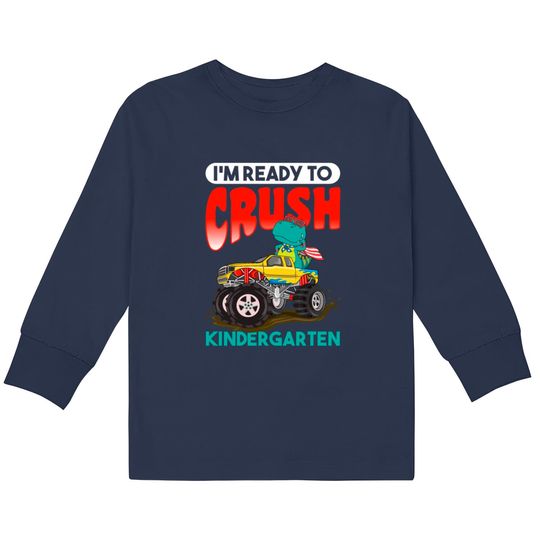 Discover Kids I'm Ready To Crush Kindergarten Monster Truck  Kids Long Sleeve T-Shirts