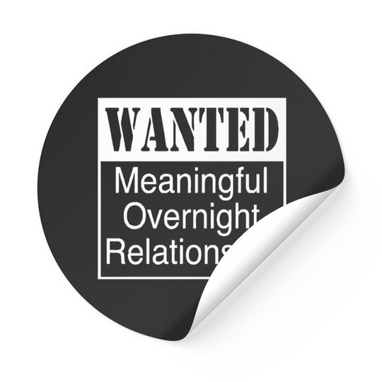 Discover WANTED MEANINGFUL OVERNIGHT RELATIONSHIP Stickers